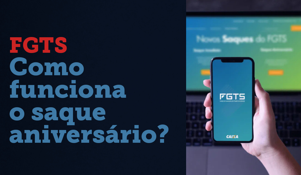 Como funciona o Saque Aniversário do FGTS?